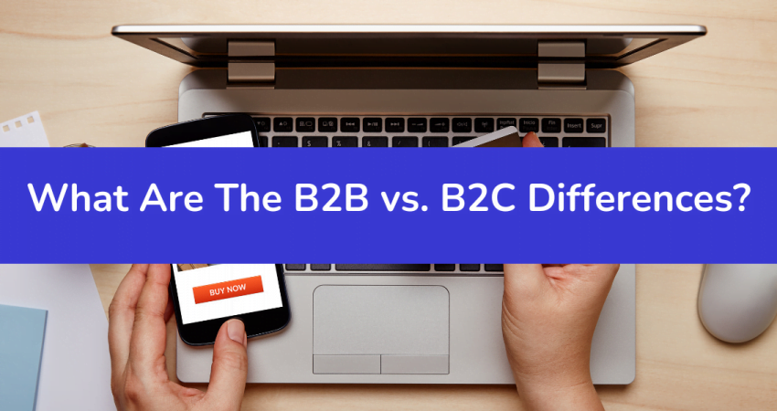 What Are The B2B vs. B2C Differences? 16