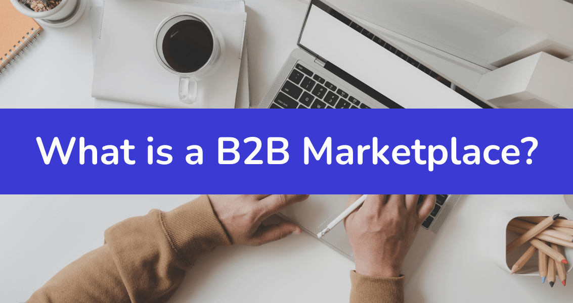 What is a B2B Marketplace? 1