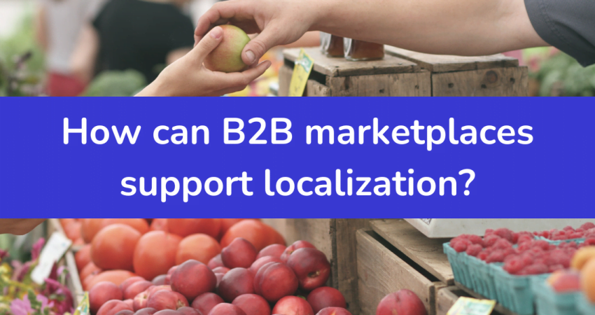 Learn How B2B Marketplaces Can Support Localization & Transform Your Procurement Process 12