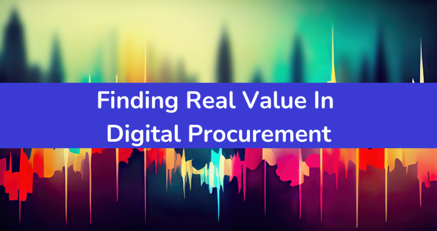 Finding Real Value In The Ever-increasing World of Digital Procurement 8